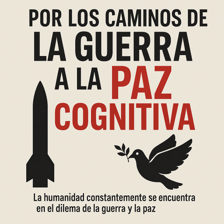 Por los Caminos de la Guerra a la Paz Cognitiva